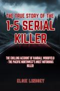 Vorderes Coverbild The True Story Of The I-5 Serial Killer