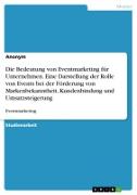 Vorderes Coverbild Die Bedeutung von Eventmarketing für Unternehmen. Eine Darstellung der Rolle von Events bei der Förderung von Markenbekanntheit, Kundenbindung und Umsatzsteigerung