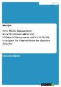 Vorderes Coverbild New Media Management. Krisenkommunikation und Shitstorm-Management auf Social Media. Strategien für Unternehmen im digitalen Zeitalter