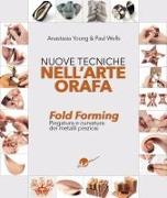 Vorderes Coverbild Nuove tecniche nell'arte orafa. Fold Forming. Piegatura e curvatura dei metalli preziosi