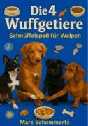 Vorderes Coverbild Die 4 Wuffgetiere - Schnüffelspaß für Welpen