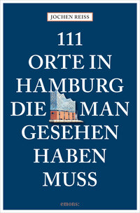 Vorderes Coverbild 111 Orte in Hamburg, die man gesehen haben muss