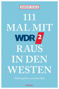 Vorderes Coverbild 111 Mal mit WDR 2 raus in den Westen