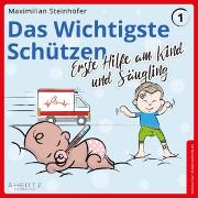 Vorderes Coverbild Das Wichtigste Schützen - Erste Hilfe am Kind und Säugling