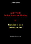Vorderes Coverbild ASD? ASB! Autism Spectrum Blessing: Inclusion, Rinzai Zen, Diagnosis, Therapy, Addiction, Neurotypical, Overload, Meltdown, Shutdown, Masking, post-traumatic stress disorder