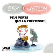 Vorderes Coverbild Sam & Watson, plus forts que la tristesse !