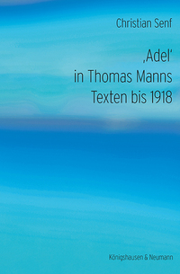 Vorderes Coverbild Adel' in Thomas Manns Texten bis 1918
