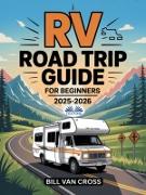 Vorderes Coverbild RV Road Trip Guide For Beginners 2025 - 2026