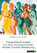 Vorderes Coverbild Frauenbeziehungen vor dem Hintergrund der Mutter-Tochter-Beziehung
