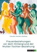 Vorderes Coverbild Frauenbeziehungen vor dem Hintergrund der Mutter-Tochter-Beziehung