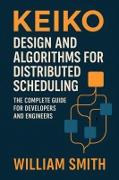 Vorderes Coverbild Keiko: Design and Algorithms for Distributed Scheduling