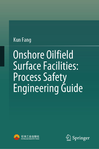 Vorderes Coverbild Onshore Oilfield Surface Facilities: Process Safety Engineering Guide
