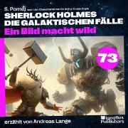 Vorderes Coverbild Ein Bild macht wild (Sherlock Holmes - Die galaktischen Fälle, Folge 73)