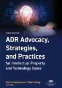 Vorderes Coverbild ADR Advocacy, Strategies, and Practices for Intellectual Property and Technology Cases, Third Edition