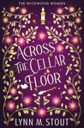 Vorderes Coverbild Across the Cellar Floor (The Wickwood Women, #2)