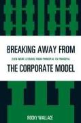 Breaking Away from the Corporate Model