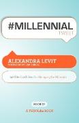 #MILLENNIALtweet Book01: 140 Bite-Sized Ideas for Managing the Millennials