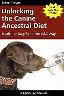 Unlocking the Canine Ancestral Diet: Healthier Dog Food the ABC Way