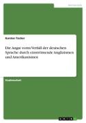 Die Angst vorm Verfall der deutschen Sprache durch einströmende Anglizismen und Amerikanismen