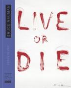 Bruce Nauman. Live or die