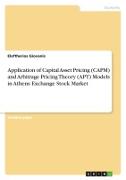 Application of Capital Asset Pricing (CAPM) and Arbitrage Pricing Theory (APT) Models in Athens Exchange Stock Market