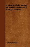 A Sketch of the Botany of South-Carolina and Georgia Volume I