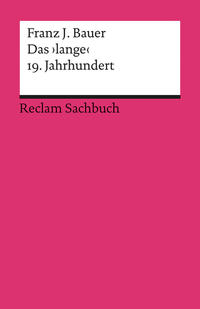 Vorderes Coverbild Das ›lange‹ 19. Jahrhundert (1789–1917). Profil einer Epoche