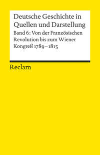 Vorderes Coverbild Deutsche Geschichte in Quellen und Darstellung / Von der Französischen Revolution bis zum Wiener Kongress. 1789-1815