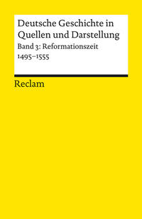 Vorderes Coverbild Deutsche Geschichte in Quellen und Darstellung. Band 3: Reformationszeit. 1495–1555