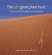 Vorderes Coverbild The Last Great Plant Hunt: The Story of Kew's Millennium Seed Bank
