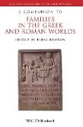 A Companion to Families in the Greek and Roman Worlds