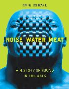 Noise, Water, Meat