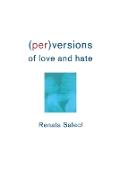 Perversions of Love and Hate