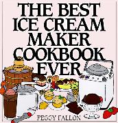 The Best Ice Cream Maker Cookbook Ever