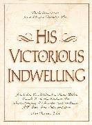 His Victorious Indwelling