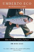 How to Travel with a Salmon & Other Essays