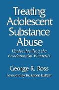 Treating Adolescent Substance Abuse: Understanding the Fundamental Elements