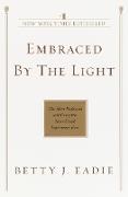 Embraced by the Light: The Most Profound and Complete Near-Death Experience Ever