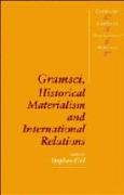 Gramsci, Historical Materialism and International Relations