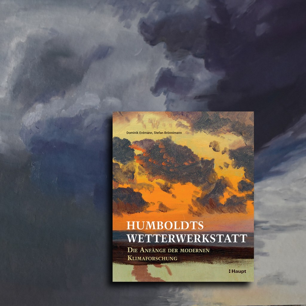 Humboldts Wetterwerkstatt: HauptAutoren Dominik Erdmann &#038; Stefan Brönnimann